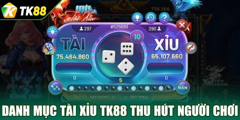Danh mục Tài Xỉu TK88 thu hút người chơi 