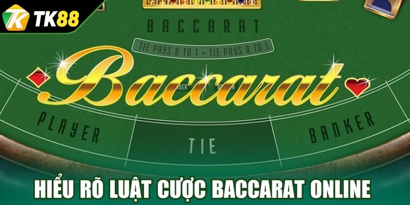 Hiểu rõ luật cược Baccarat online đơn giản