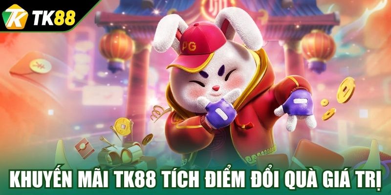 Khuyến mãi TK88 tích điểm đổi quà giá trị