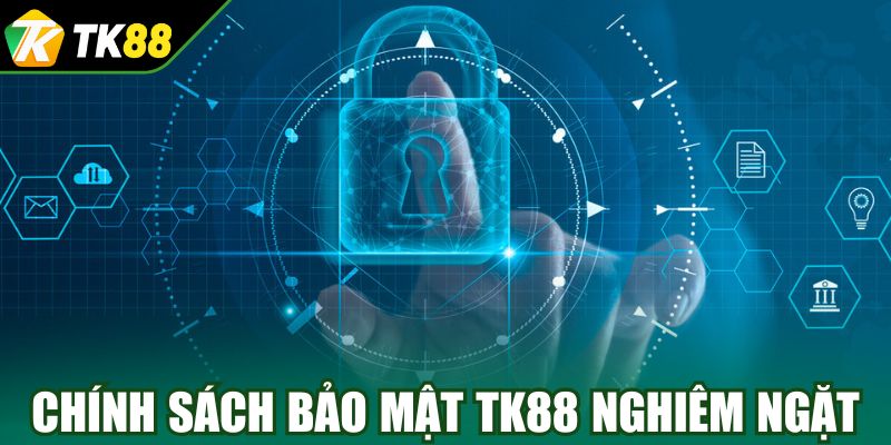 Sơ lược về chính sách bảo mật nghiêm ngặt tại Tk88