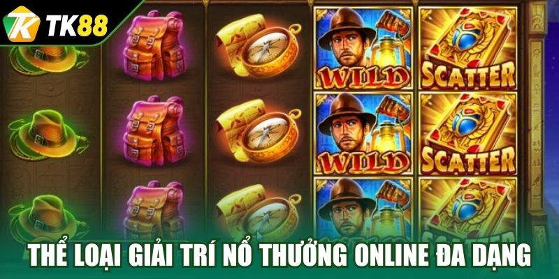 Thể loại giải trí nổ thưởng online đa dạng