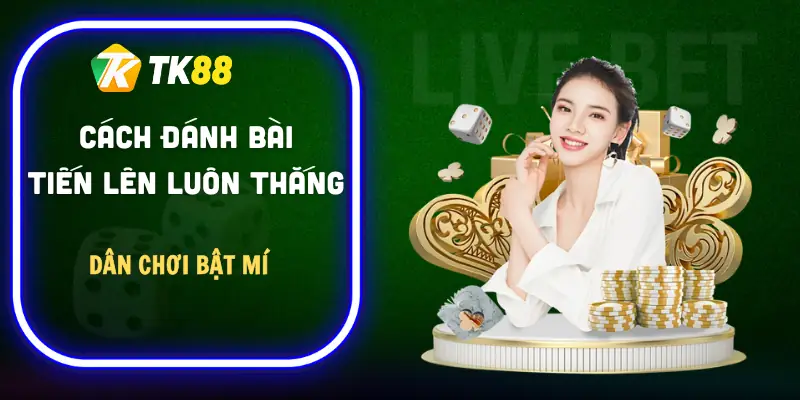 cach-danh-bai-tien-len-luon-thang