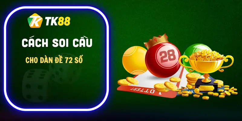 dan-de-72-so-la-gi-cach-soi-cau