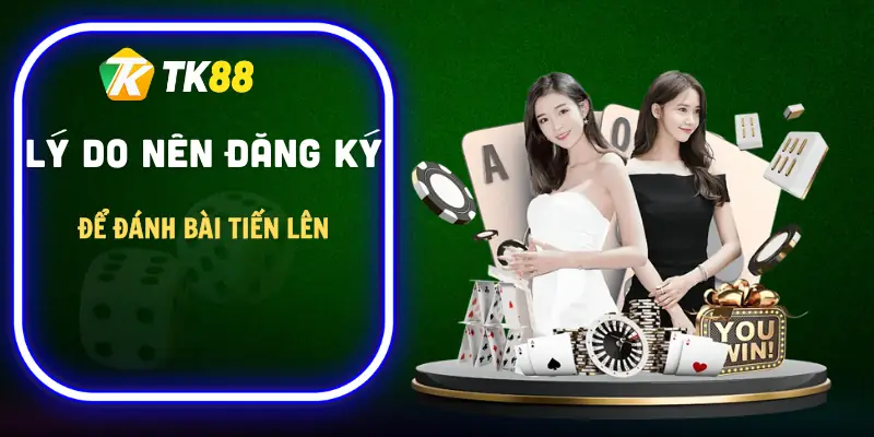 dang-ky-danh-bai-tien-len-mien-nam-ly-do