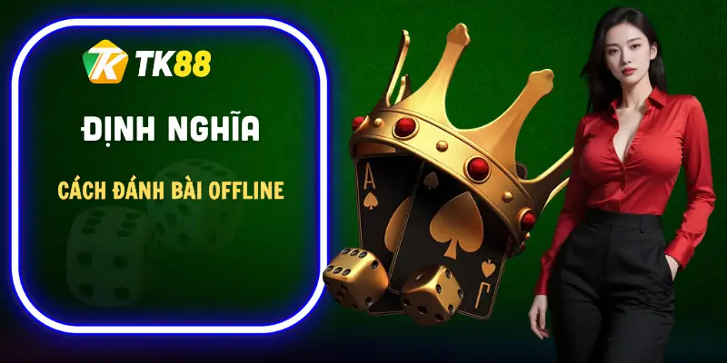 danh-bai-tien-len-offline-khai-niem