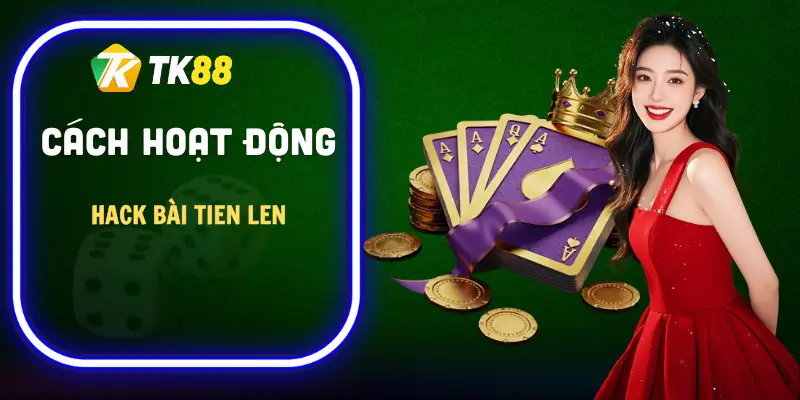 hack-tien-len-mien-nam-cach-hoat-dong