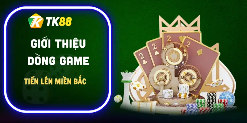 luat-tien-len-mien-bac-gioi-thieu